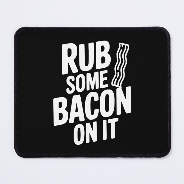 Item preview, Rub Some Bacon On It designed and sold by Frank Ring.