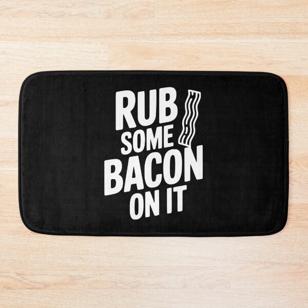 Item preview, Rub Some Bacon On It designed and sold by Frank Ring.