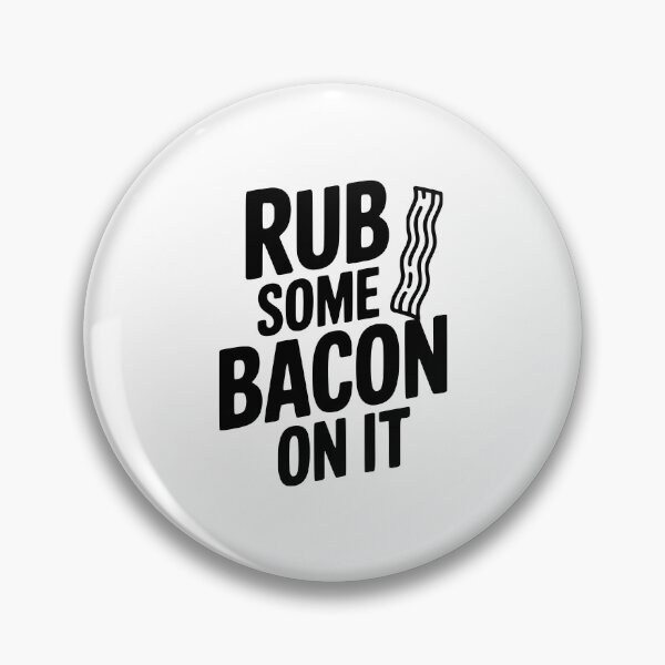 Item preview, Rub Some Bacon On It designed and sold by Frank Ring.