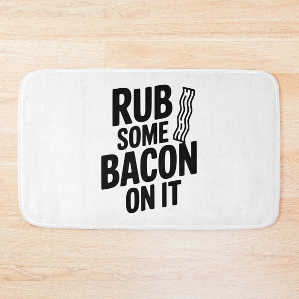 Item preview, Rub Some Bacon On It designed and sold by Frank Ring.