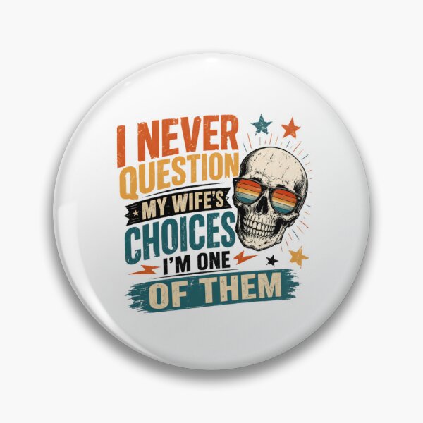 Item preview, I Never Question My Wife's Choices I'm One Of Them Husband Marriage Humor designed and sold by HumansStuck12.