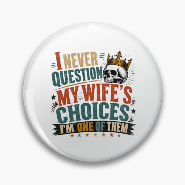 Item preview, I Never Question My Wife's Choices I'm One Of Them Husband Marriage Humor designed and sold by HumansStuck12.