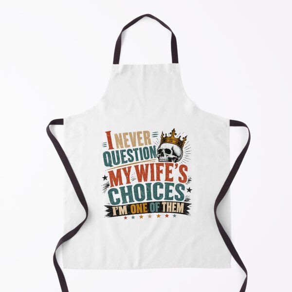 Item preview, I Never Question My Wife's Choices I'm One Of Them Husband Marriage Humor designed and sold by HumansStuck12.