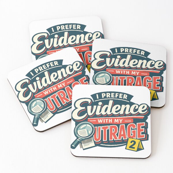 Item preview, I Prefer Evidence With My Outrage designed and sold by Slightly Uncalled For.