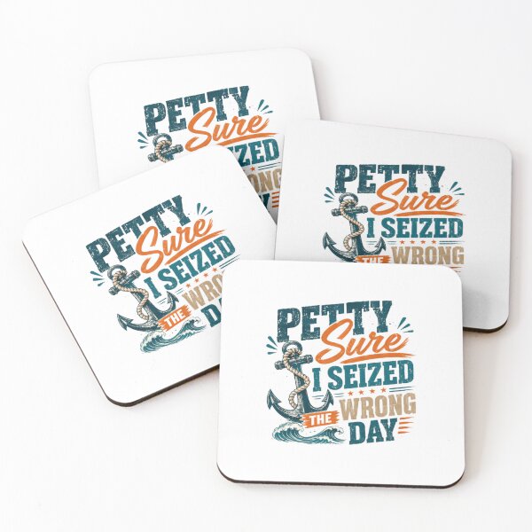 Item preview, Petty Sure I Seized The Wrong Day Nautical Humor Sailor Boater designed and sold by HumansStuck12.