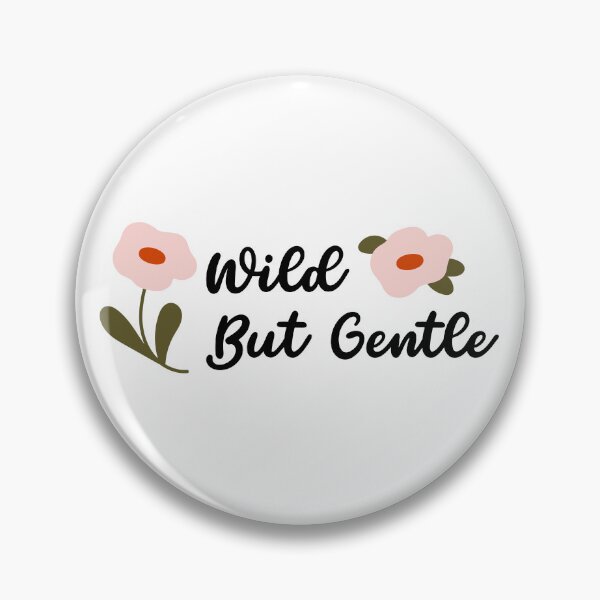 Item preview, Wild But Gentle Floral Quote designed and sold by imaniko.
