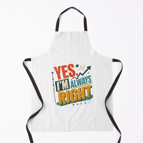 Item preview, Yes, I'm Always Right Funny Confident Humor Personality designed and sold by HumansStuck12.