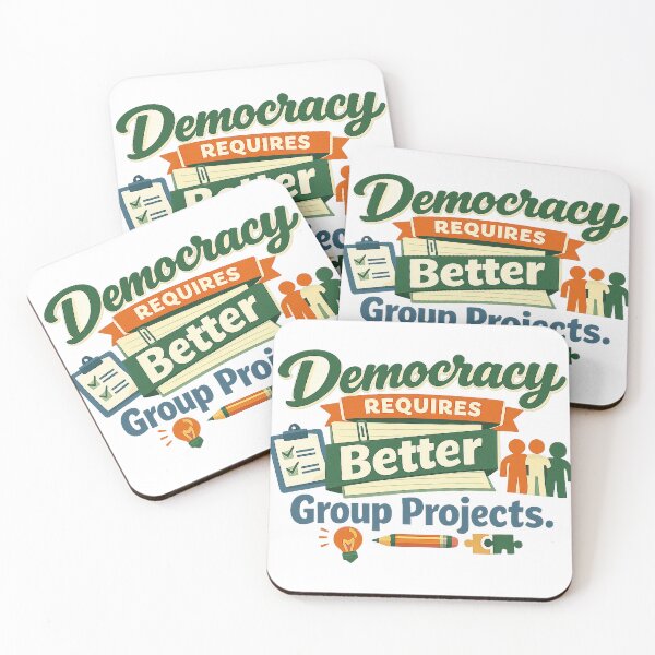 Item preview, Democracy Requires Better Group Projects designed and sold by Slightly Uncalled For.
