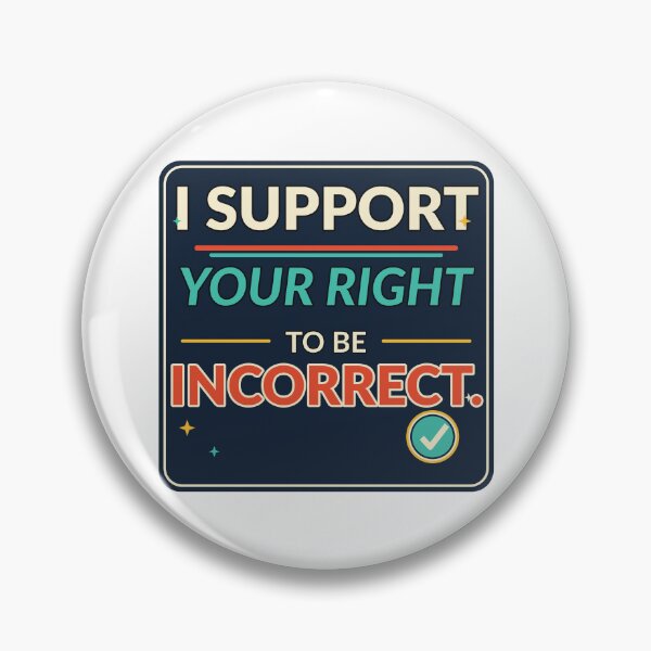 Item preview, I Support Your Right to Be Incorrect designed and sold by Slightly Uncalled For.