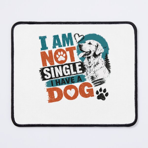 Item preview, I Am Not Single I Have A Dog Golden Retriever Pet Owner designed and sold by HumansStuck12.