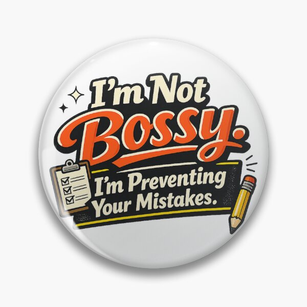 Item preview, I’m Not Bossy. I’m Preventing Your Mistakes. designed and sold by Slightly Uncalled For.