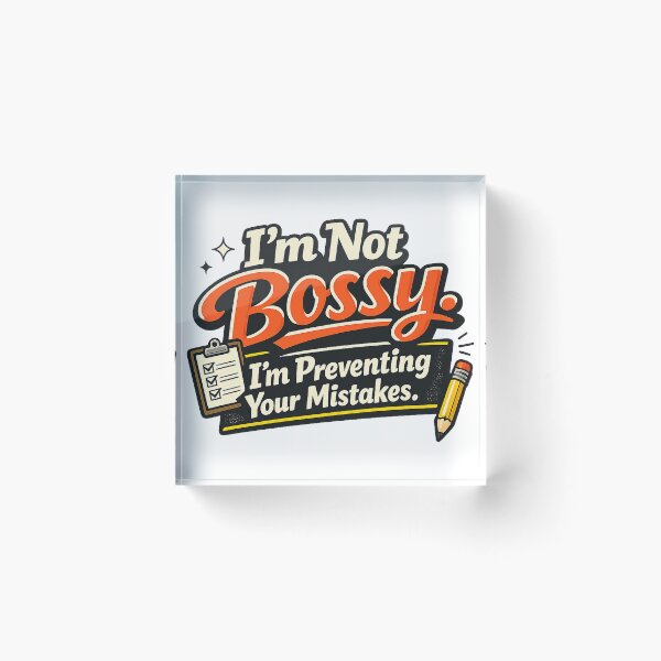 Item preview, I’m Not Bossy. I’m Preventing Your Mistakes. designed and sold by Slightly Uncalled For.