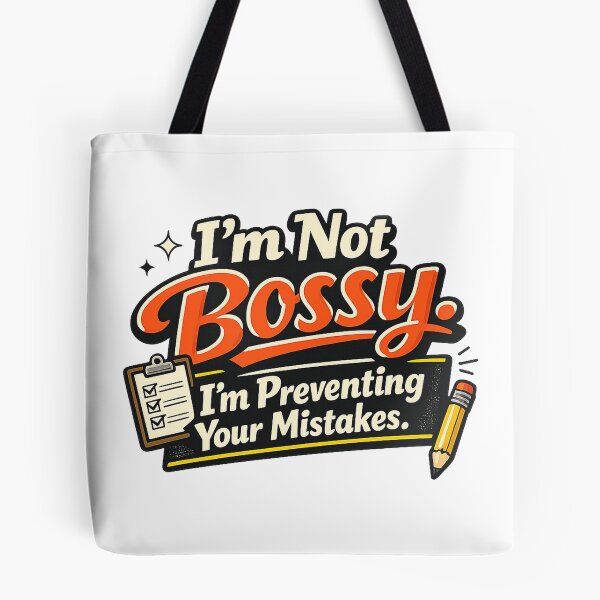 Item preview, I’m Not Bossy. I’m Preventing Your Mistakes. designed and sold by Slightly Uncalled For.