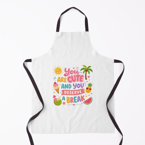 Item preview, You Are Cute And You Deserve A Break Summer Vacation Self Care designed and sold by HumansStuck12.
