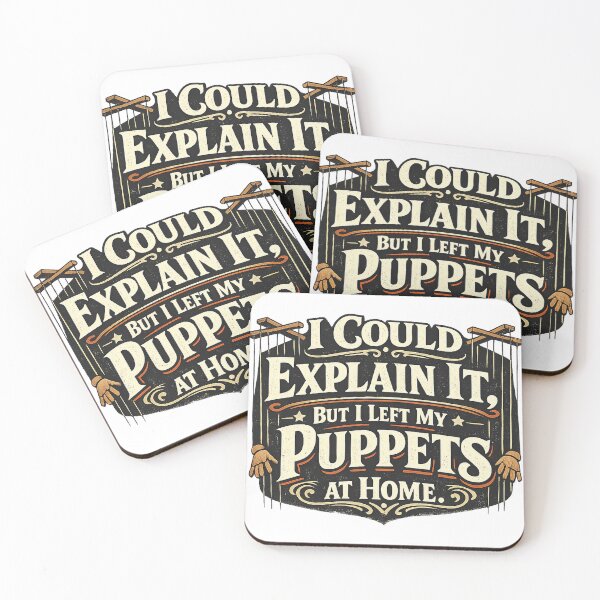 Item preview, I Could Explain It, But I Left My Puppets at Home designed and sold by Slightly Uncalled For.