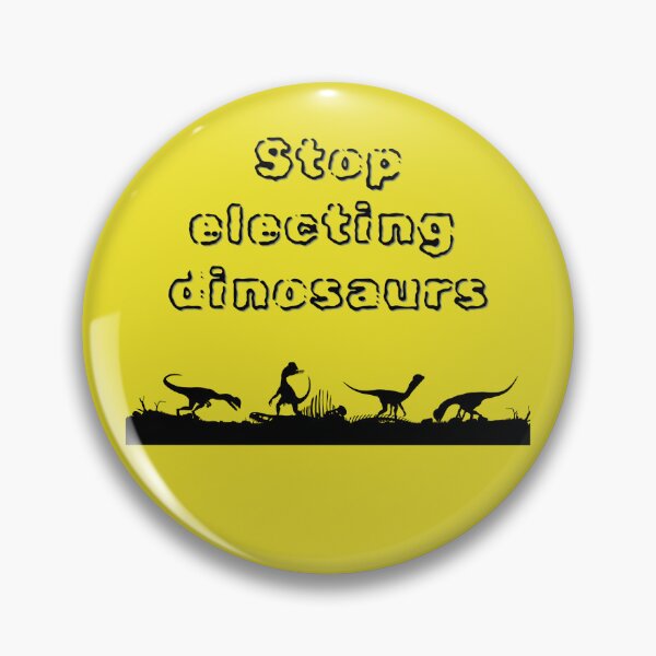 Item preview, Stop electing dinosaurs - force retirement for elected officials designed and sold by We hate everything.