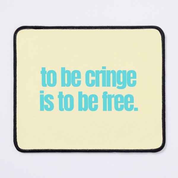 Item preview, to be cringe is to be free designed and sold by moonna designs.