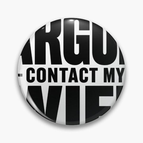 Item preview, If You Wanna Argue Contact My Wife Funny Quote Typography Design designed and sold by DigishopArte ⭐⭐⭐⭐⭐.