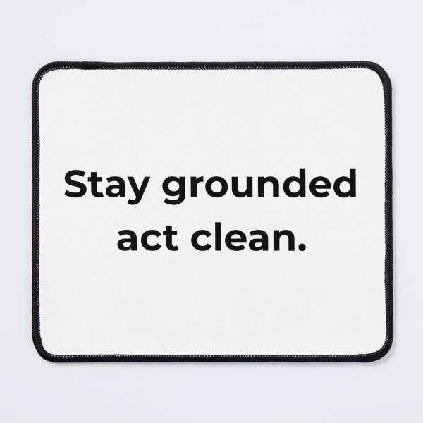 Item preview, Stay grounded act clean. designed and sold by MPSTUDIOPL.