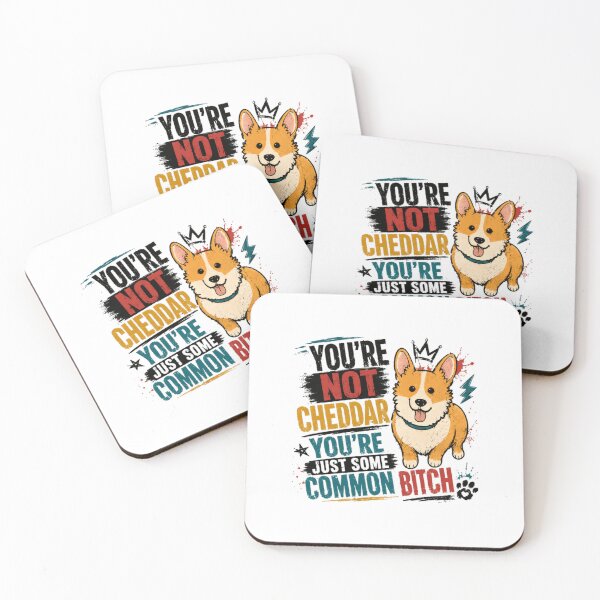Item preview, You're Not Cheddar You're Just Some Common Bitch Corgi Dog Lover Brooklyn 99 Fan designed and sold by HumansStuck12.