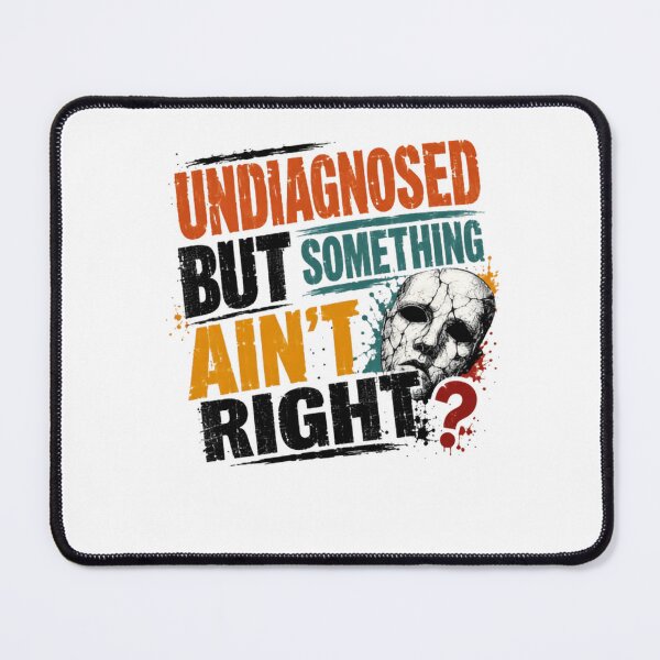 Item preview, Undiagnosed But Something Ain't Right? Mental Health Anxiety Depression Struggle designed and sold by HumansStuck12.