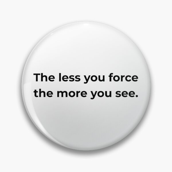 Item preview, The less you force the more you see. designed and sold by MPSTUDIOPL.