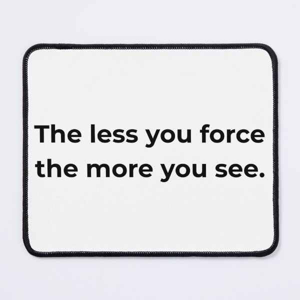 Item preview, The less you force the more you see. designed and sold by MPSTUDIOPL.