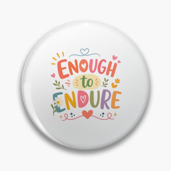 Item preview, Enough To Endure Positive Affirmation Resilience Motivational Strength Quote designed and sold by HumansStuck12.