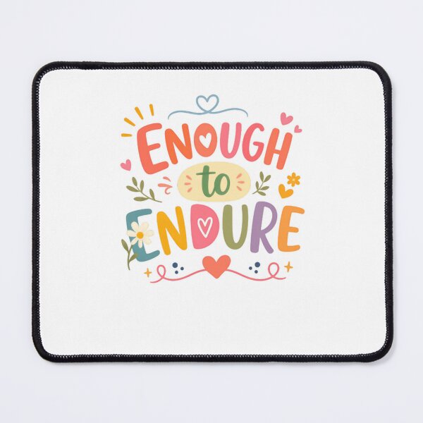 Item preview, Enough To Endure Positive Affirmation Resilience Motivational Strength Quote designed and sold by HumansStuck12.