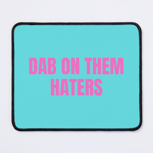 Item preview, DAB ON THEM HATERS designed and sold by moonna designs.