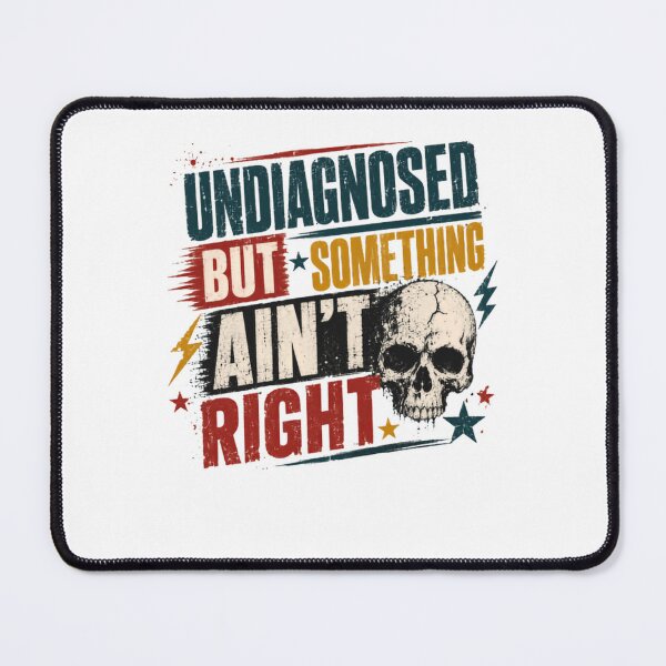 Item preview, Undiagnosed But Something Ain't Right Mental Health Quote Sarcastic Dark Humor Funny Saying designed and sold by HumansStuck12.
