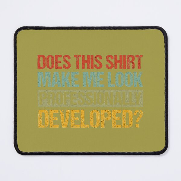 Item preview, Does This Make Me Look Professionally Developed Teacher designed and sold by GreggRoss.