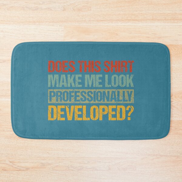 Item preview, Does This Make Me Look Professionally Developed Teacher designed and sold by GreggRoss.