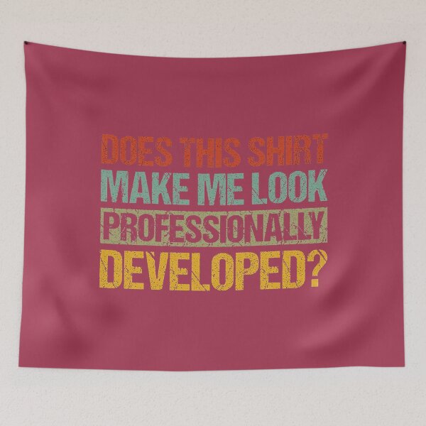 Item preview, Does This Make Me Look Professionally Developed Teacher designed and sold by GreggRoss.