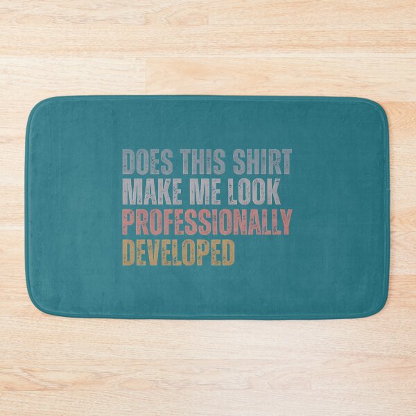 Item preview, Does This Make Me Look Professionally Developed Funny Teacher designed and sold by KristineLi.