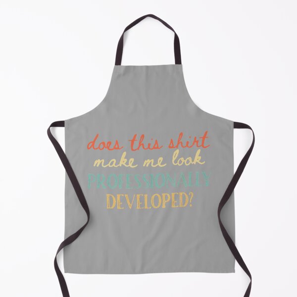 Item preview, Does This Make Me Look Professionally Developed Teacher designed and sold by GreggRoss.