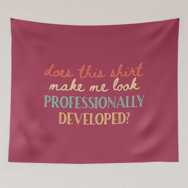 Item preview, Does This Make Me Look Professionally Developed Teacher designed and sold by GreggRoss.
