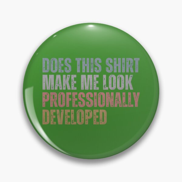 Item preview, Does This Make Me Look Professionally Developed Teacher designed and sold by GreggRoss.