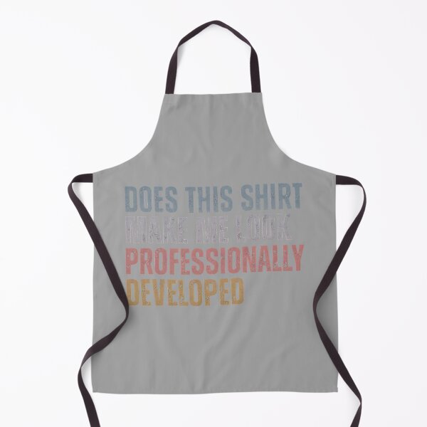 Item preview, Does This Make Me Look Professionally Developed Teacher designed and sold by GreggRoss.