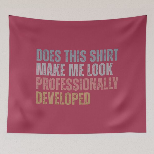 Item preview, Does This Make Me Look Professionally Developed Teacher designed and sold by GreggRoss.