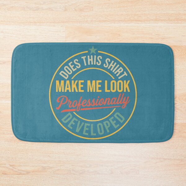 Item preview, Does This Make Me Look Professionally Developed Teacher designed and sold by GreggRoss.