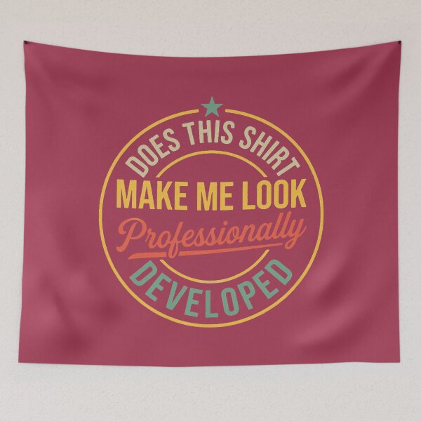 Item preview, Does This Make Me Look Professionally Developed Teacher designed and sold by GreggRoss.