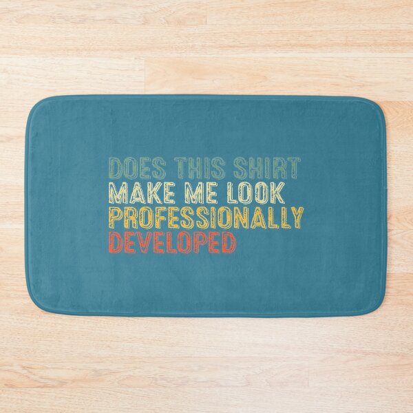 Item preview, l p,;.Does This Make Me Look Professionally Developed Teacher designed and sold by GreggRoss.