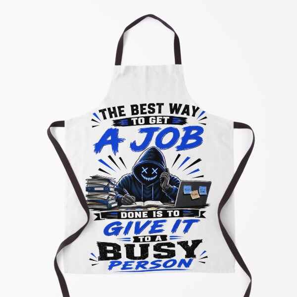 Item preview, The Best Way To Get A Job Done Is To Give It To A Busy Person designed and sold by KLERIKSTORE.