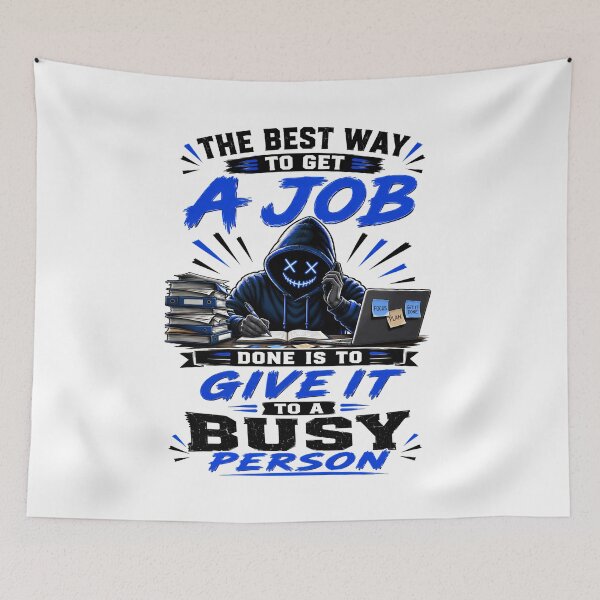 Item preview, The Best Way To Get A Job Done Is To Give It To A Busy Person designed and sold by KLERIKSTORE.