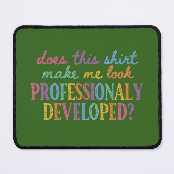 Item preview,  Does This Make Me Look Professionally Developed Funny Teacher designed and sold by KristineLi.