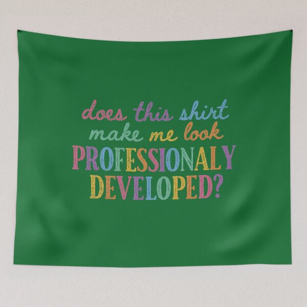 Item preview,  Does This Make Me Look Professionally Developed Funny Teacher designed and sold by KristineLi.