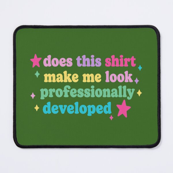 Item preview, Copy of Does This Make Me Look Professionally Developed Funny Teacher designed and sold by KristineLi.