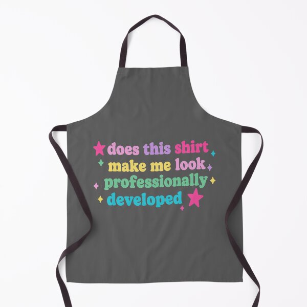 Item preview, Copy of Does This Make Me Look Professionally Developed Funny Teacher designed and sold by KristineLi.