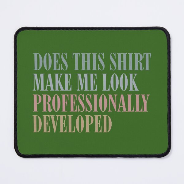 Item preview, Copy of Does This Make Me Look Professionally Developed Funny Teacher designed and sold by KristineLi.